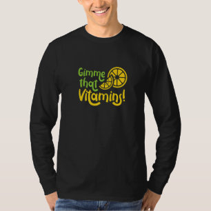 Gimme Vitamins Ironischer Zitronensaft Zitrusfrüch T-Shirt