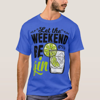 Gin Tonic Longdrink Alkoholwochenende T-Shirt