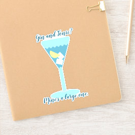 Gin und tonisch? Meiner ist groß. Personalisiert. Aufkleber