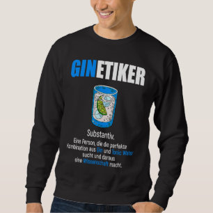Ginetiker Alkohol London Dry Gin Männer Frauen Sweatshirt