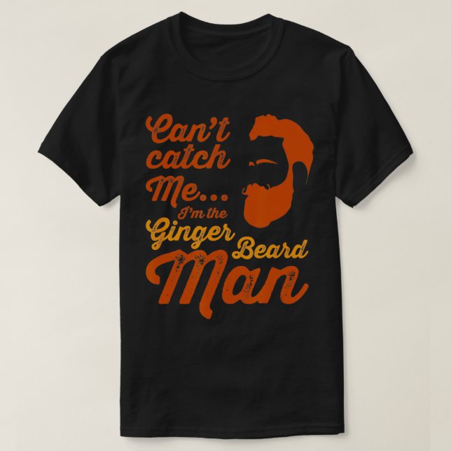 Ginger Beard Mann lustiger Hipster Slogan für Männ T-Shirt (Design vorne)