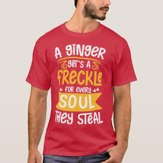Ginger bekommt Sommersprossen T-Shirt