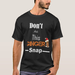 GINGER CHRISTMAS IDEEN GIFTS FUNNY SNAP NIEDLICH T-Shirt