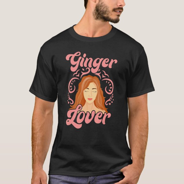 Ginger For People Who Like Redheads T-Shirt (Vorderseite)