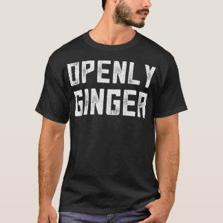 Ginger Gag Gifts Funny Redhead Gift Open Ginger T-Shirt