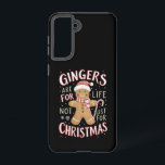Ginger sind nicht nur für Weihnachtslustige fürs L Samsung Galaxy Hülle<br><div class="desc">Ginger sind nicht nur für Weihnachtslustige fürs Leben</div>