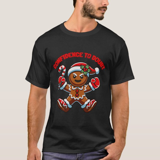 Gingerbread Confidence to Doubt T-Shirt (Vorderseite)