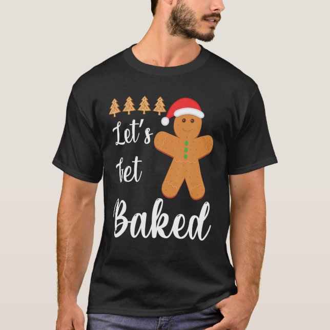 Gingerbread Cookie Baking Team Lassen Sie uns geba T-Shirt (Vorderseite)