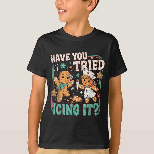 Gingerbread Have You Tried Icing It Christmas Nurs T-Shirt (Vorderseite)