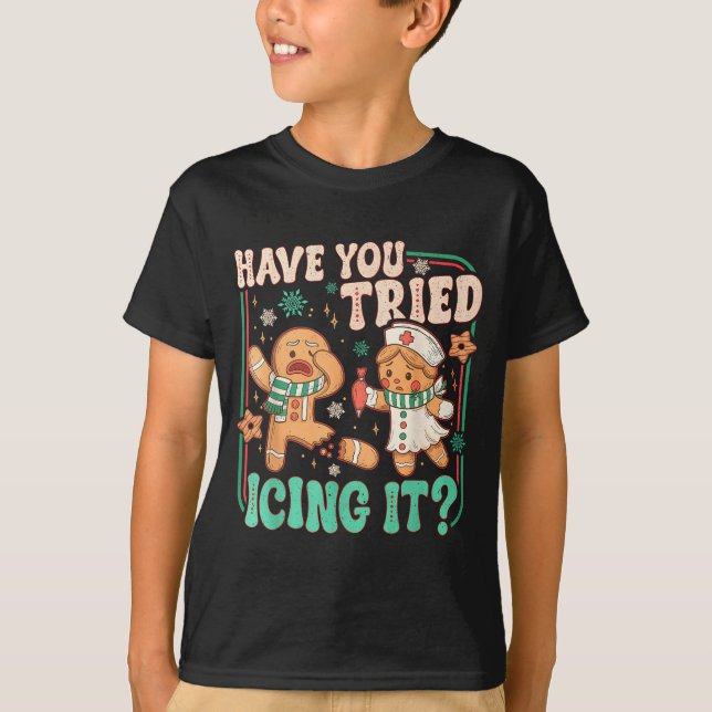 Gingerbread Have You Tried Icing It Funny Christma T-Shirt (Vorderseite)