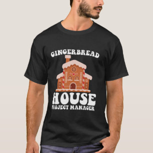 Gingerbread House Projektmanager Funny Baking Chr T-Shirt