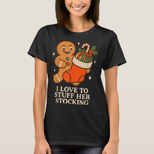 Gingerbread I Love To Stuff Her Stock Jingle His B T-Shirt (Vorderseite)