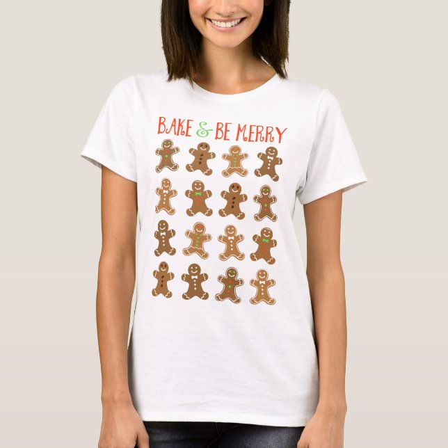 Gingerbread Man Bake and Be Merry T-Shirt (Vorderseite)