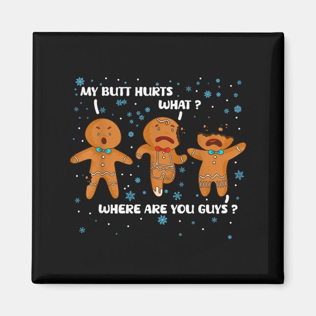 Gingerbread Man Cookie My Butt Hurts Funny Christm Magnet (Vorne)