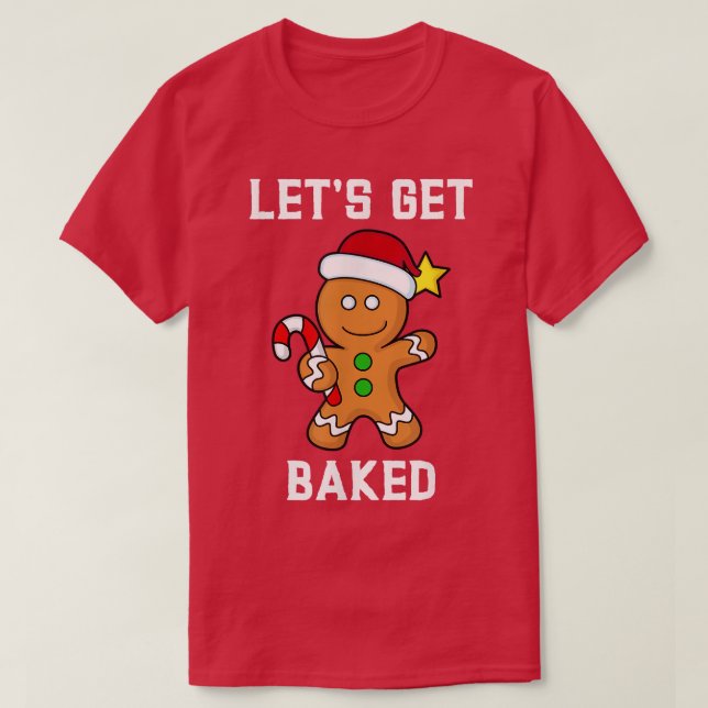 Gingerbread Man Lets Get Baked Funny Candy Cane Xm T-Shirt (Design vorne)