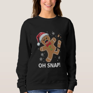 Gingerbread Man Oh Snap Weihnachtskeks Sweatshirt