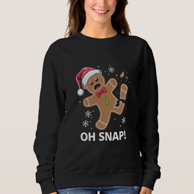 Gingerbread Man Oh Snap Weihnachtskeks Sweatshirt (Vorderseite)