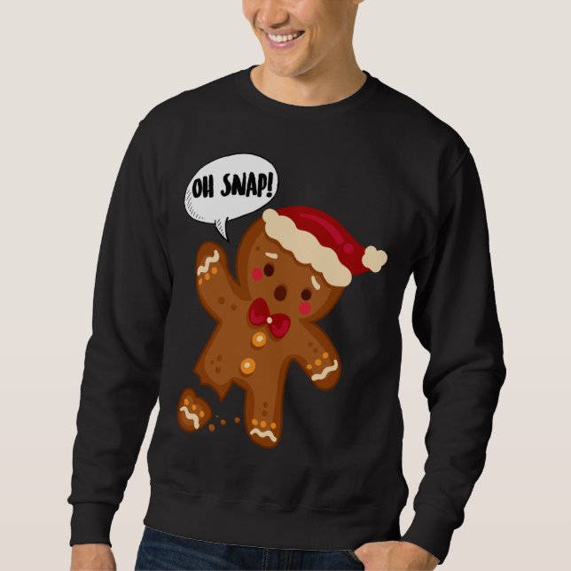 Gingerbread Mann O Snap! Weihnachten Sweatshirt (Vorderseite)