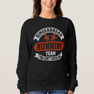 Gingerbread Running Team kann mich nicht fangen Sweatshirt