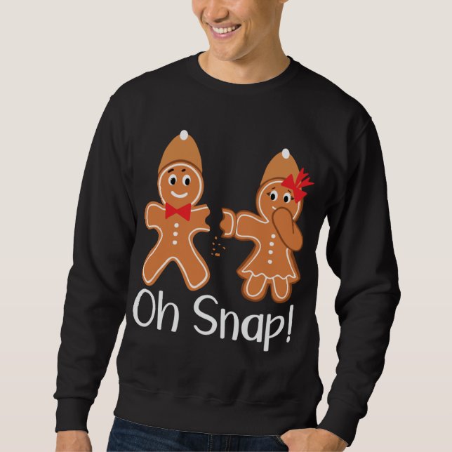 Gingerbrot Man Oh Snap Funny Christmas Sweatshirt (Vorderseite)