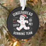 Gingerbrot Running Team Weihnachtszeit Spaß Ornament<br><div class="desc">Gingerbrot Running Team Weihnachtszeit Spaß</div>