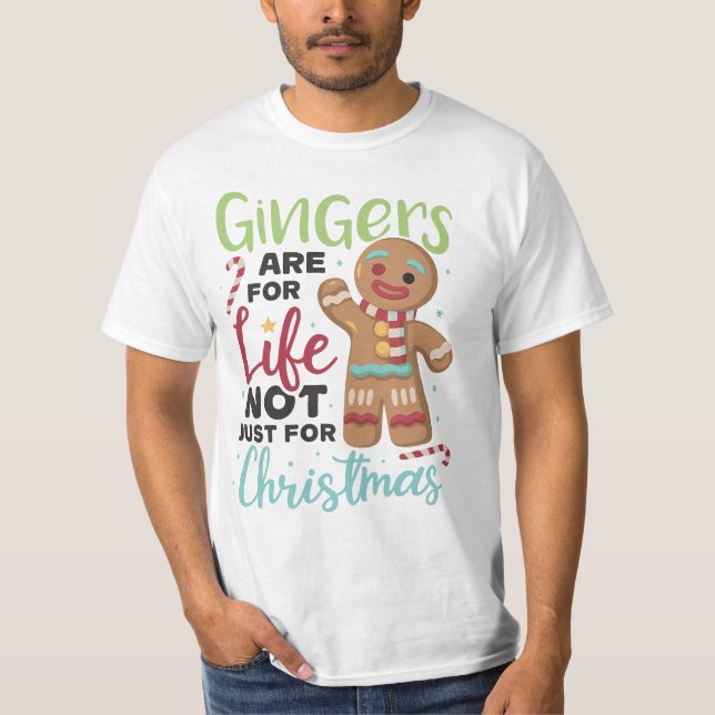 Gingers Are For Life, Not Just For Christmas  T-Shirt (Vorderseite)