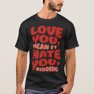 Ginny Georgia Liebe dich, meine ich, hasse dich T-Shirt
