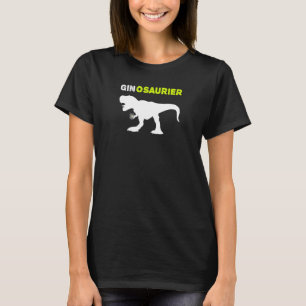 Ginosaurer Dry Gin Cocktail Gin Tonic Sprichwort T-Shirt