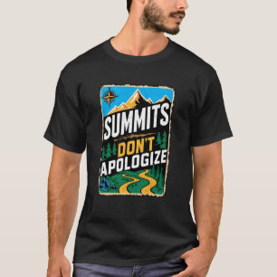 Gipfel Entschuldigen Sich Nicht ist Outdoor-Abente T-Shirt