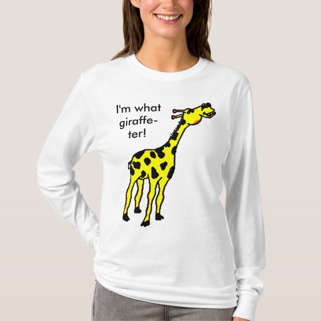 Giraffe, bin ich, was Giraffe-ter! T-Shirt (Vorderseite)