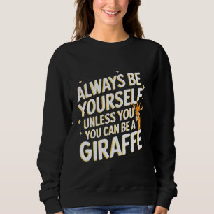 Giraffe Sei Immer Du Selbst, Außer Du Kannst Ein G Sweatshirt