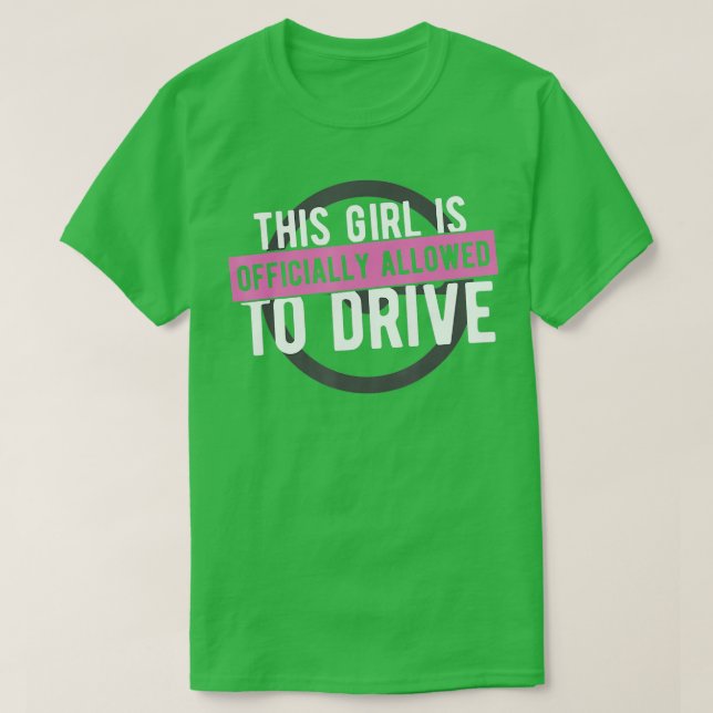 Girl Allowed To Drive Student Driver Drivers Lice T-Shirt (Design vorne)