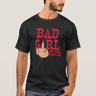 Girl Bad Club Funny Middle Finger Herz Tattoo Wom T-Shirt