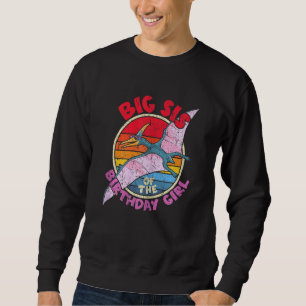 Girl Birthday I Big Sis I Pterodactylus I Family Sweatshirt