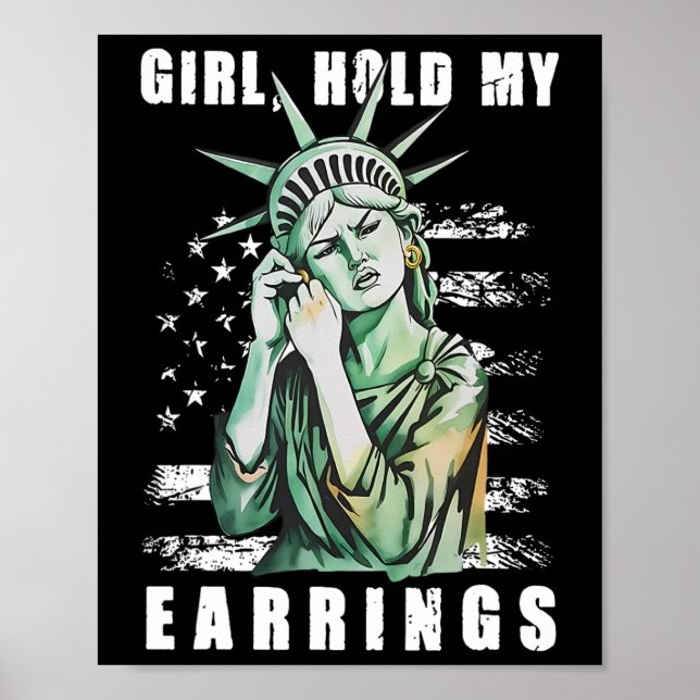 Girl Hold My Earring Fight Mode Statue Of Liberty  Poster (Vorne)