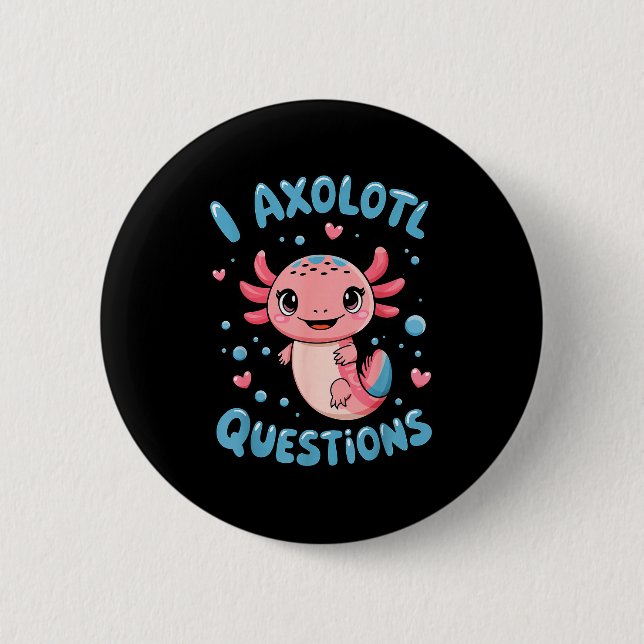 Girl I Axolotl Questions Funny Cute Graphic Tees  Button (Vorderseite)
