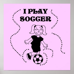 Girl I Play Soccer T - Shirt und Geschenke Poster