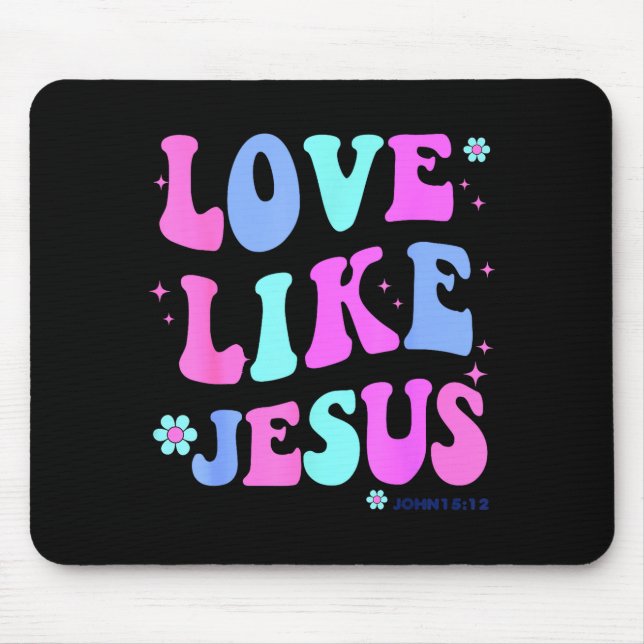 Girl Love Like Jesus Cute Christian Teen Women God Mousepad (Vorne)