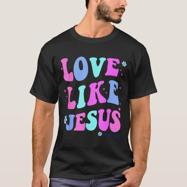 Girl Love Like Jesus Cute Christian Teen Women God T-Shirt (Vorderseite)