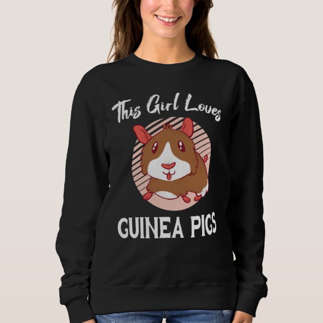Girl Loves Guinea Pigs  Guinea Pig Sweatshirt (Vorderseite)