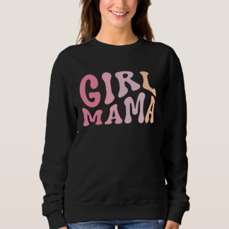 Girl Mama Girl Mama of Girls Mother Day 3 Sweatshirt