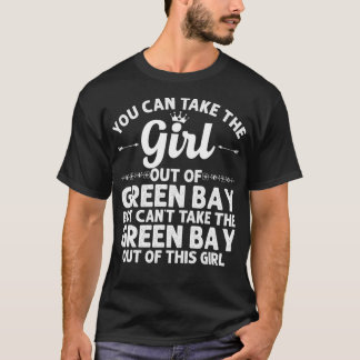 Girl Out GREEN BAY WI WISCONSIN Gift Funny Zuhause T-Shirt
