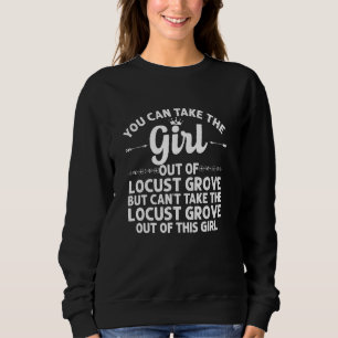 Girl Out of Locust Grove Ga Georgia Funny Zuhause Sweatshirt