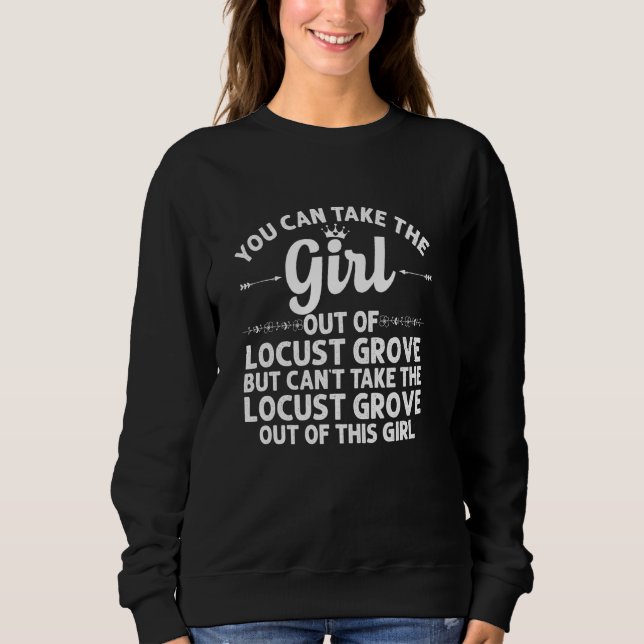 Girl Out of Locust Grove Ga Georgia Funny Zuhause  Sweatshirt (Vorderseite)
