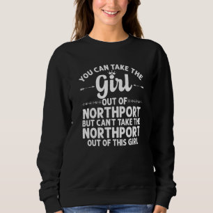 Girl Out of Northport Ny New York Funny Zuhause Ro Sweatshirt