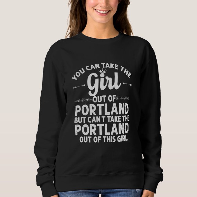 Girl Out of Portland Me Maine Funny Zuhause Roots  Sweatshirt (Vorderseite)