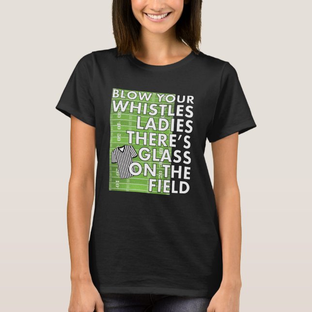 Girl Referee Blow your pfeifen Es ist Glas auf T-Shirt (Vorderseite)