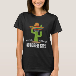 Girl Spaß Meme Sprichwort Nacho Average Oktober Gi T-Shirt