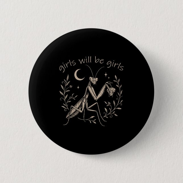 Girl Will Be Girls Praying Mantis  Button (Vorderseite)