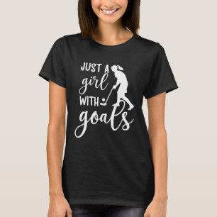 Girl with Goals Field Hockey Player Hockey T-Shirt